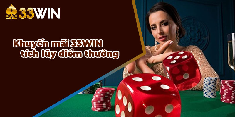 33WIN khuyến mãi tích lũy điểm thưởng