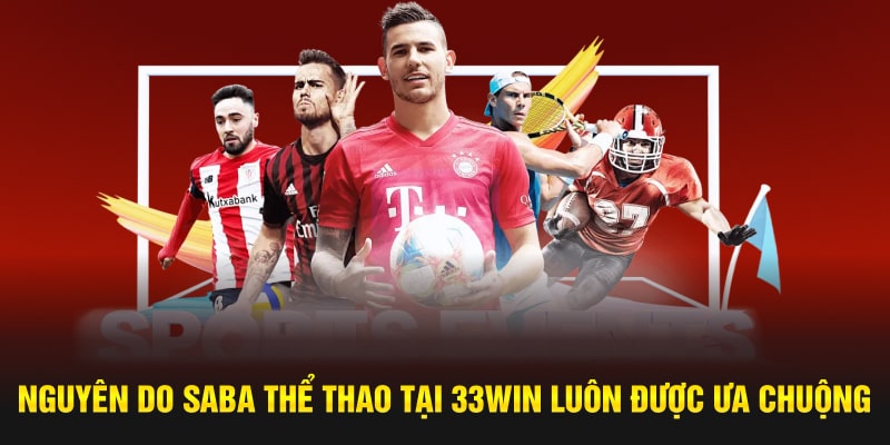 Nguyên do SABA thể thao tại 33Win luôn được ưa chuộng