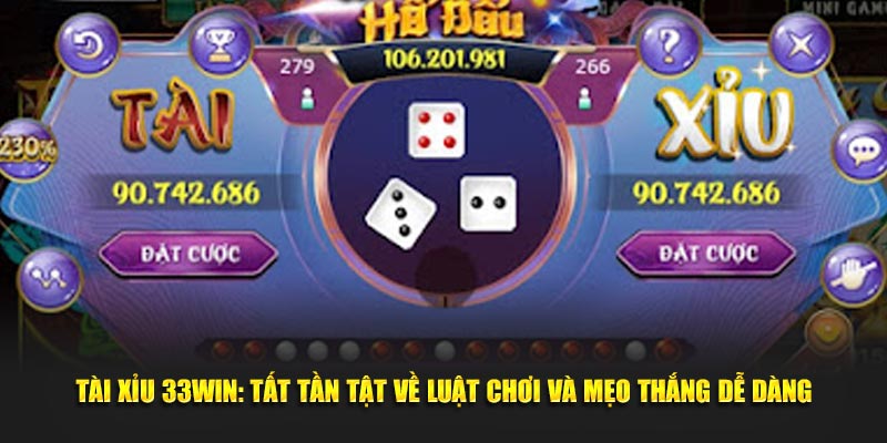 tài xỉu 33WIN tất tật tần về luật chơi và mẹo chiến thắng