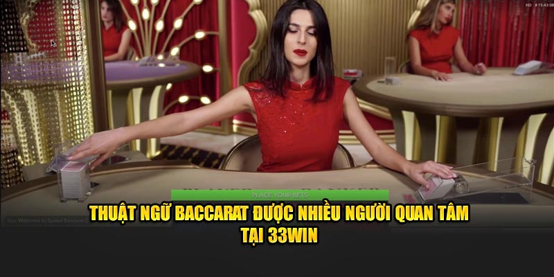 Thuật ngữ Baccarat được nhiều người quan tâm tại 33Win