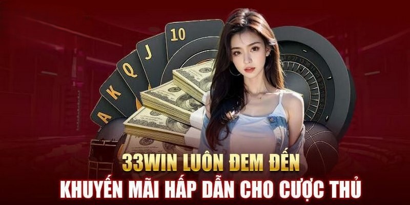 33win luôn có những khuyến mãi độc quyền cho hội viên