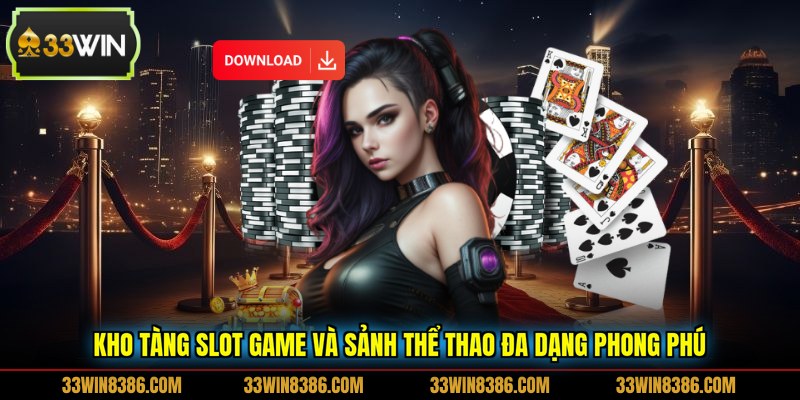 Kho tàng slot game và sảnh thể thao đa dạng phong phú