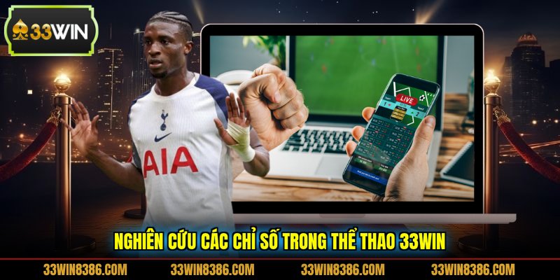 Nghiên cứu các chỉ số trong thể thao 33WIN