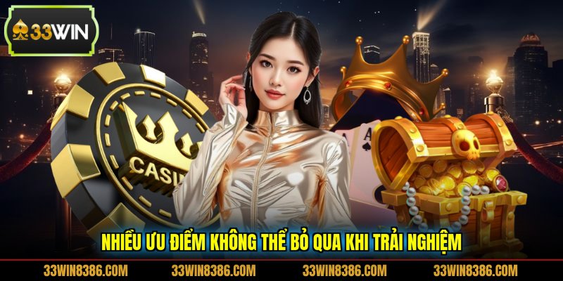 Nhiều ưu điểm không thể bỏ qua khi trải nghiệm
