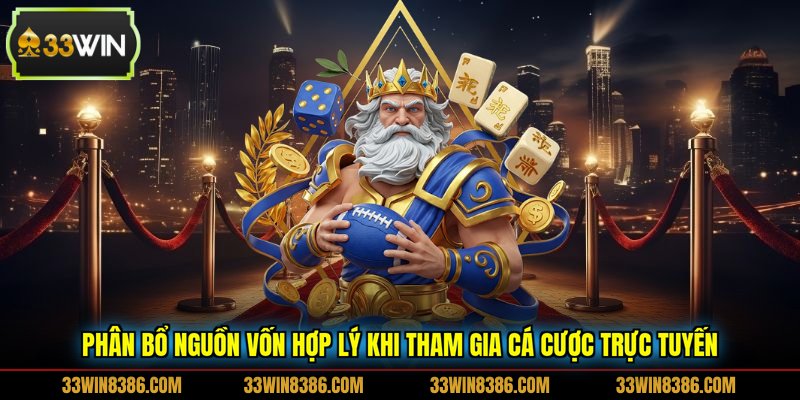 Phân bổ nguồn vốn hợp lý khi tham gia cá cược trực tuyến