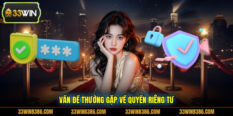 Vấn đề thường gặp về quyền riêng tư