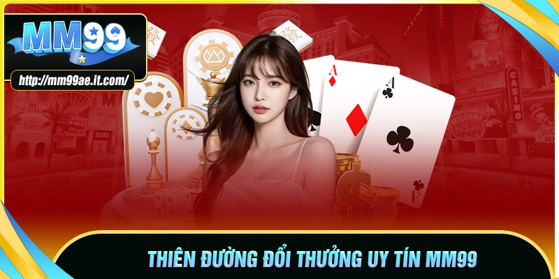MM99 COM - Thiên đường cá cược trực tuyến bậc nhất 2025